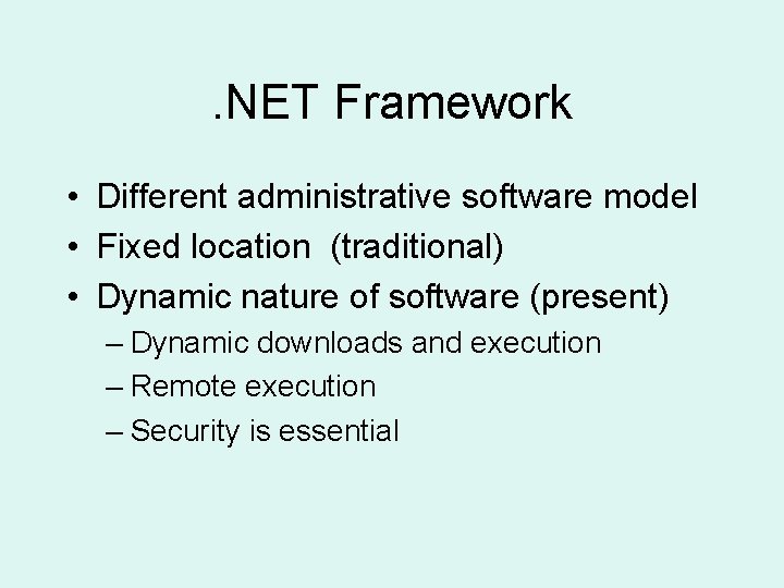 . NET Framework • Different administrative software model • Fixed location (traditional) • Dynamic