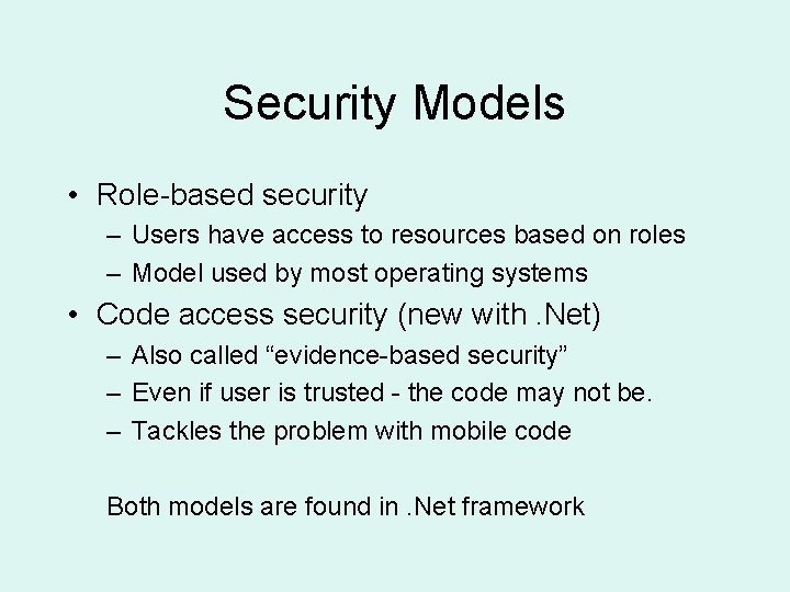 Security Models • Role-based security – Users have access to resources based on roles