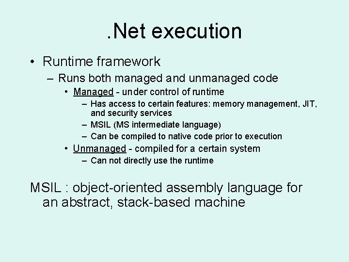 . Net execution • Runtime framework – Runs both managed and unmanaged code •