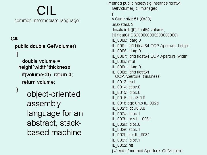 CIL common intermediate language C# public double Get. Volume() { double volume = height*width*thickness;