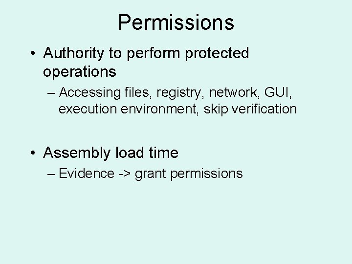 Permissions • Authority to perform protected operations – Accessing files, registry, network, GUI, execution