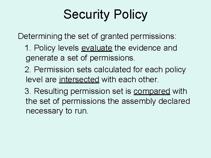 Security Policy Determining the set of granted permissions: 1. Policy levels evaluate the evidence