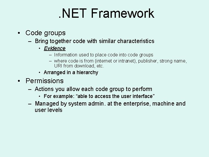 . NET Framework • Code groups – Bring together code with similar characteristics •