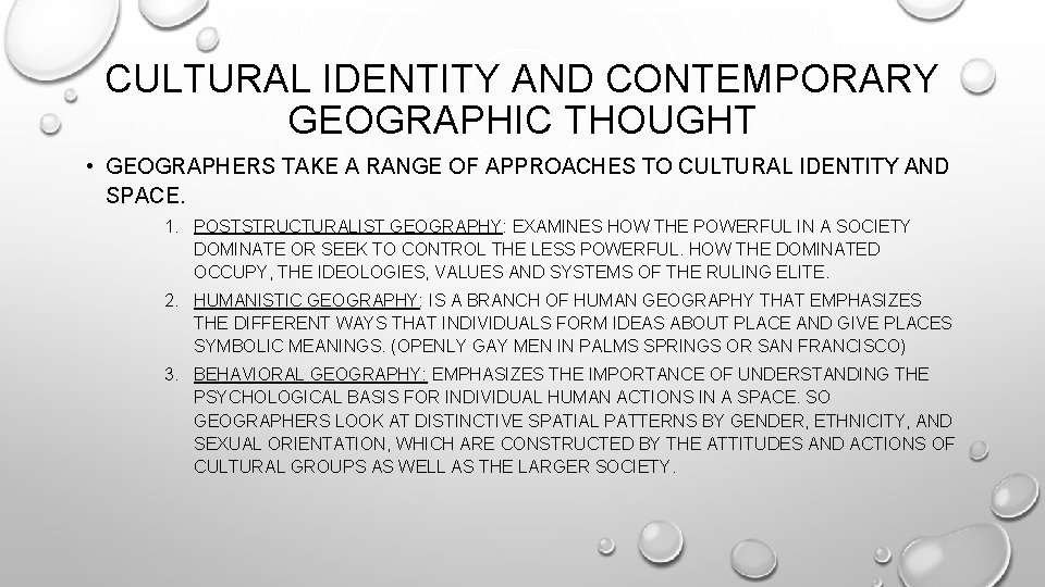 CULTURAL IDENTITY AND CONTEMPORARY GEOGRAPHIC THOUGHT • GEOGRAPHERS TAKE A RANGE OF APPROACHES TO