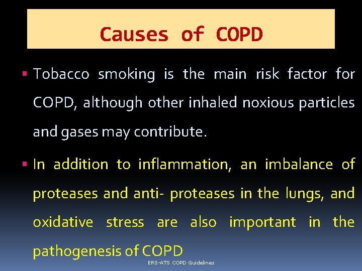 Causes of COPD Tobacco smoking is the main risk factor for COPD, although other