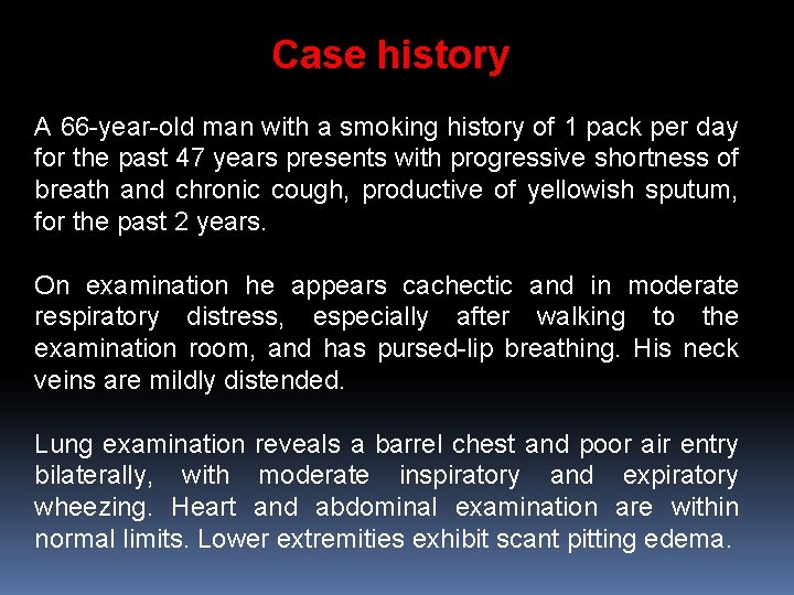 Case history A 66 -year-old man with a smoking history of 1 pack per