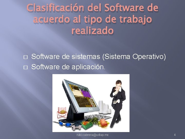 Clasificación del Software de acuerdo al tipo de trabajo realizado � � Software de