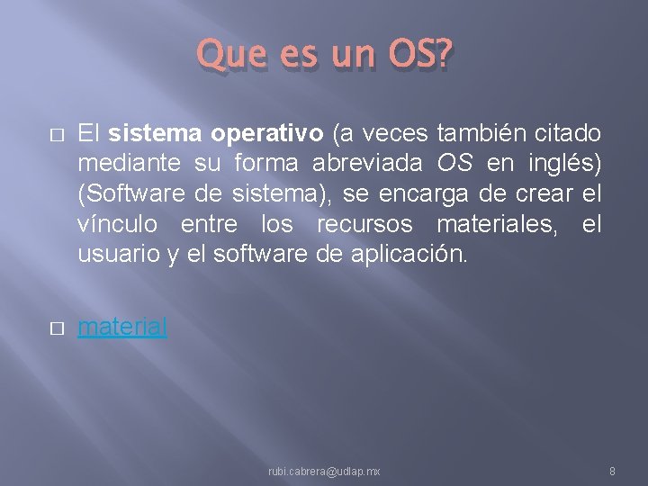 Que es un OS? � El sistema operativo (a veces también citado mediante su