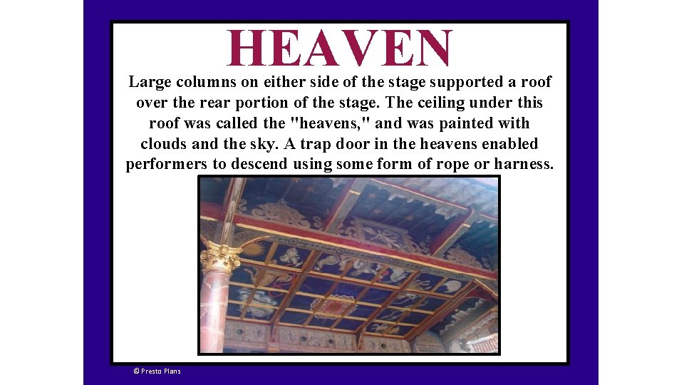 HEAVEN Large columns on either side of the stage supported a roof over the