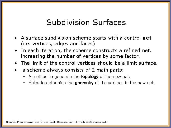 Subdivision Surfaces • A surface subdivision scheme starts with a control net (i. e.