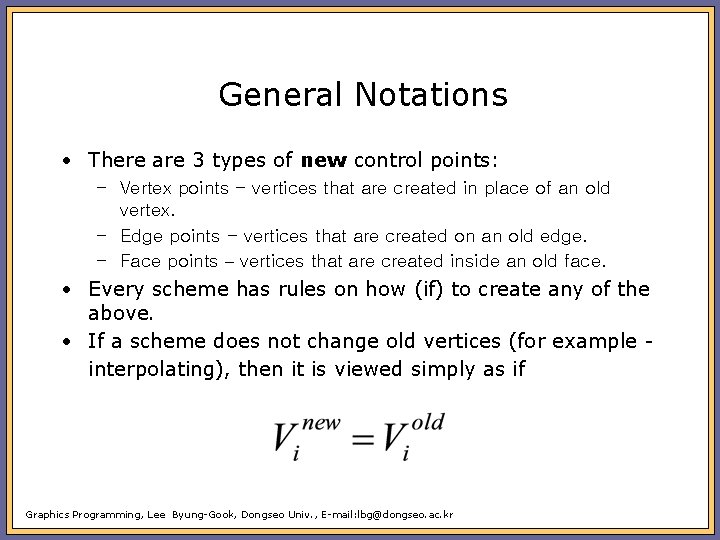 General Notations • There are 3 types of new control points: – Vertex points
