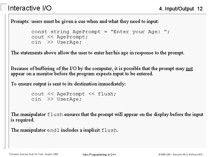 Interactive I/O 4. Input/Output 12 Prompts: users must be given a cue when and