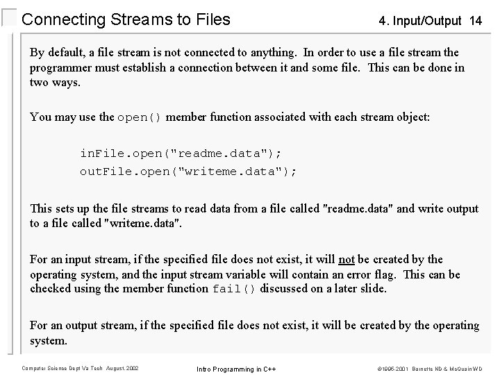 Connecting Streams to Files 4. Input/Output 14 By default, a file stream is not