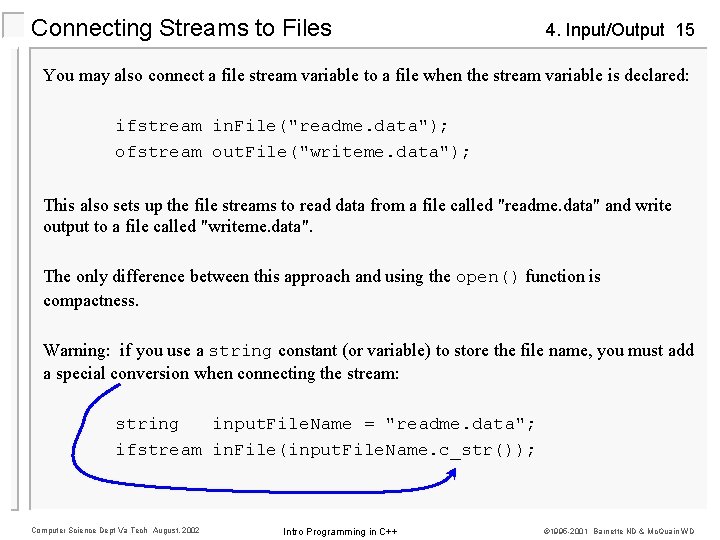 Connecting Streams to Files 4. Input/Output 15 You may also connect a file stream Connecting Streams to Files 4. Input/Output 15 You may also connect a file stream