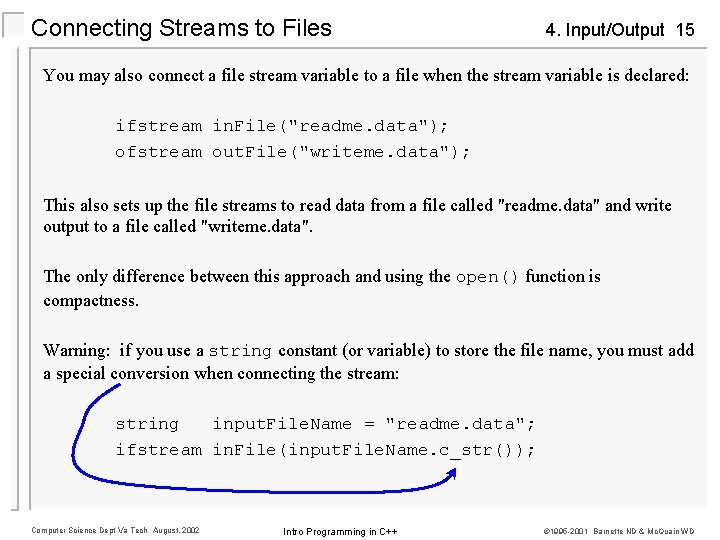 Connecting Streams to Files 4. Input/Output 15 You may also connect a file stream