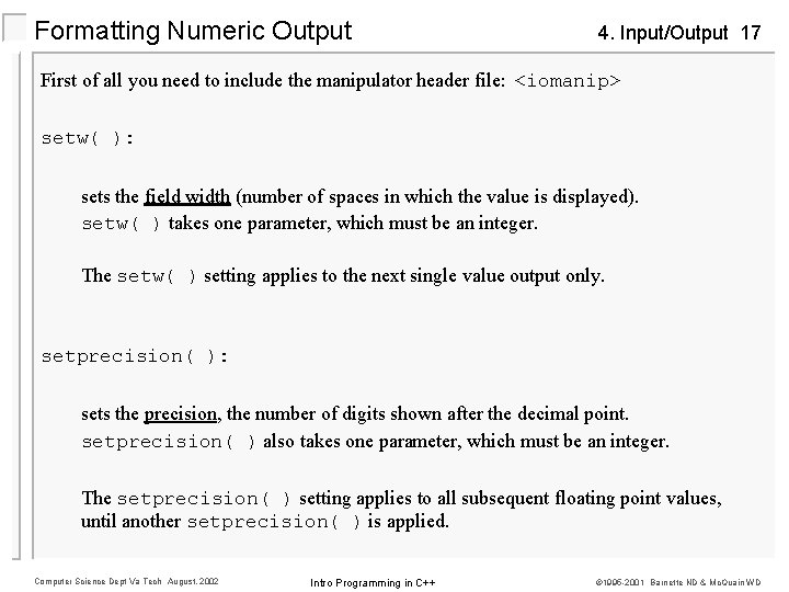 Formatting Numeric Output 4. Input/Output 17 First of all you need to include the