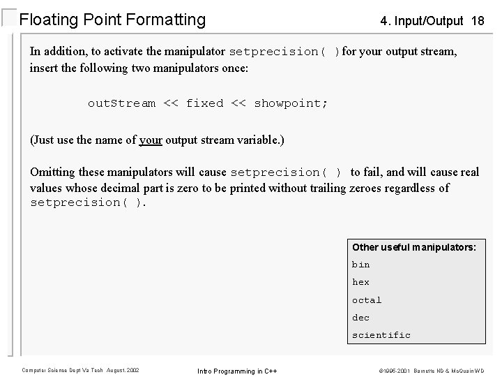 Floating Point Formatting 4. Input/Output 18 In addition, to activate the manipulator setprecision( )for Floating Point Formatting 4. Input/Output 18 In addition, to activate the manipulator setprecision( )for