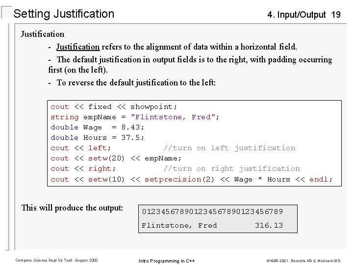 Setting Justification 4. Input/Output 19 Justification - Justification refers to the alignment of data Setting Justification 4. Input/Output 19 Justification - Justification refers to the alignment of data