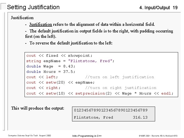 Setting Justification 4. Input/Output 19 Justification - Justification refers to the alignment of data