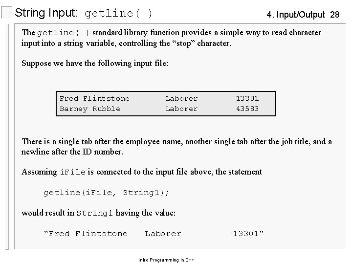 String Input: getline( ) 4. Input/Output 28 The getline( ) standard library function provides