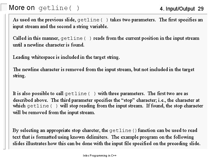 More on getline( ) 4. Input/Output 29 As used on the previous slide, getline(