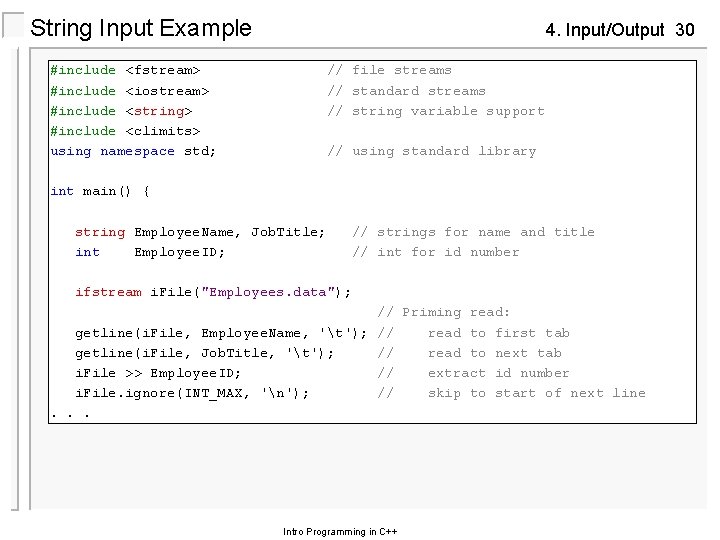 String Input Example 4. Input/Output 30 #include <fstream> #include <iostream> #include <string> #include <climits>