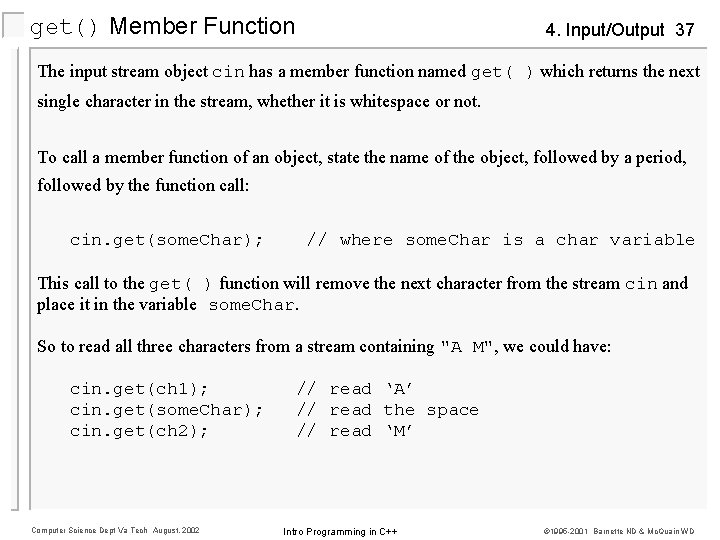 get() Member Function 4. Input/Output 37 The input stream object cin has a member