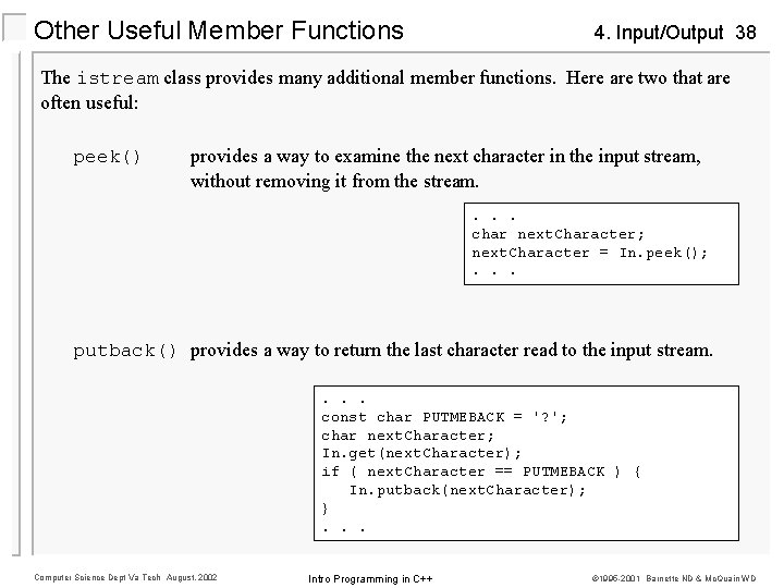 Other Useful Member Functions 4. Input/Output 38 The istream class provides many additional member