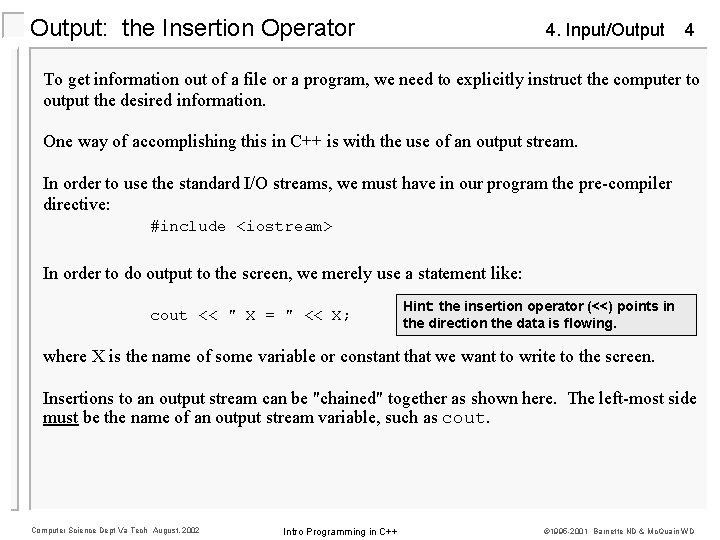 Output: the Insertion Operator 4. Input/Output 4 To get information out of a file