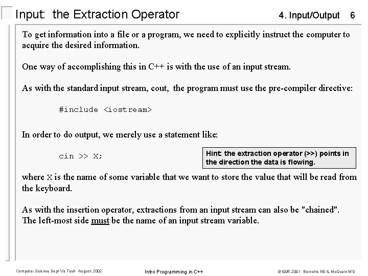 Input: the Extraction Operator 4. Input/Output 6 To get information into a file or
