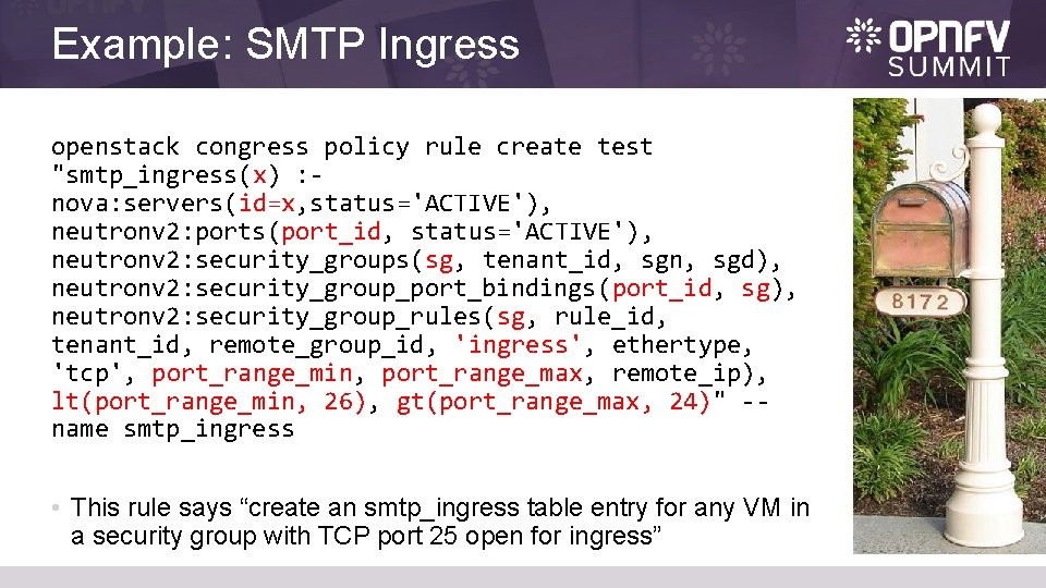 Example: SMTP Ingress openstack congress policy rule create test "smtp_ingress(x) : nova: servers(id=x, status='ACTIVE'),