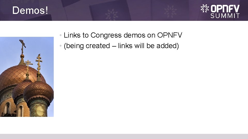 Demos! • Links to Congress demos on OPNFV • (being created – links will