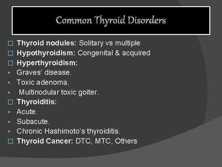 Common Thyroid Disorders � � � § § § � Thyroid nodules: Solitary vs