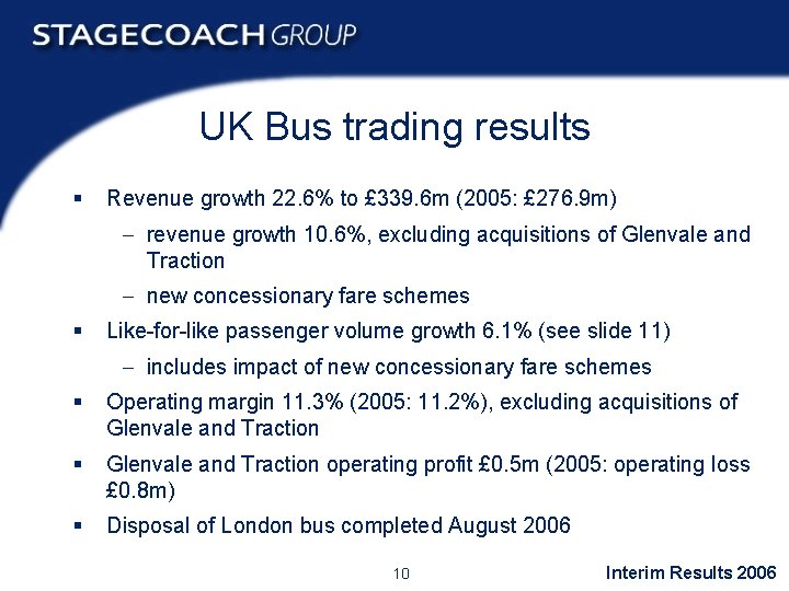 UK Bus trading results § Revenue growth 22. 6% to £ 339. 6 m