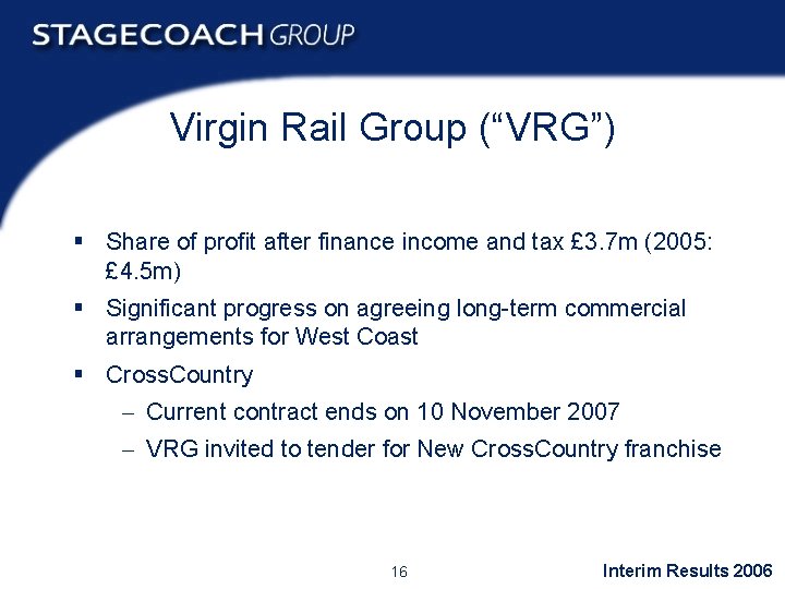 Virgin Rail Group (“VRG”) § Share of profit after finance income and tax £