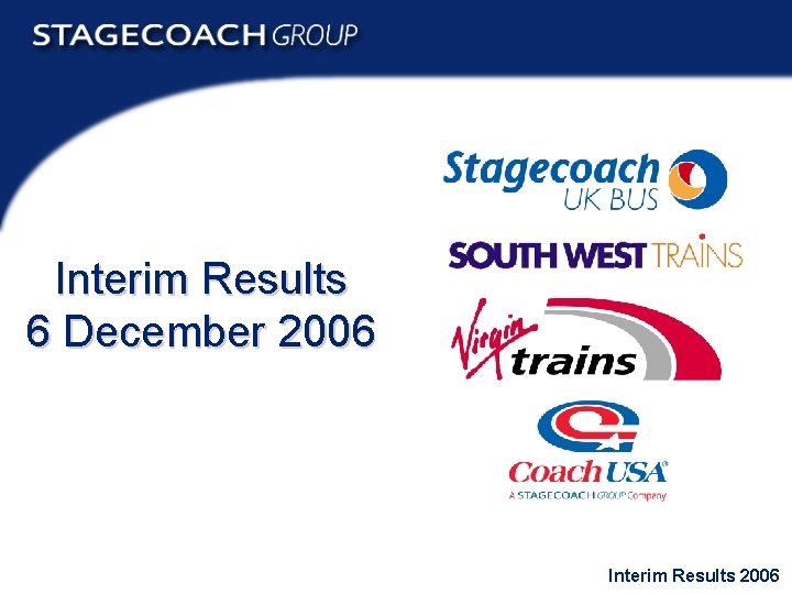 Interim Results 6 December 2006 Interim Results 2006 