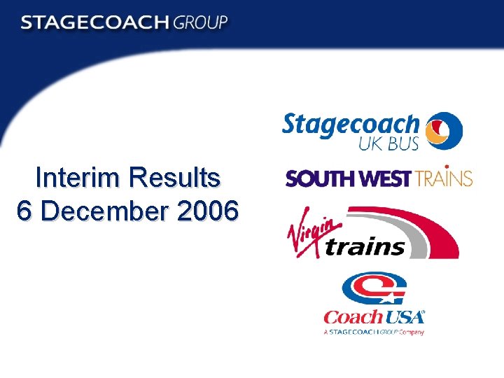 Interim Results 6 December 2006 Interim Results 2006 