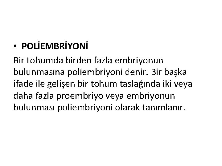  • POLİEMBRİYONİ Bir tohumda birden fazla embriyonun bulunmasına poliembriyoni denir. Bir başka ifade