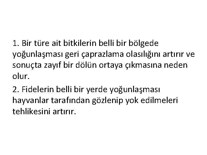 1. Bir türe ait bitkilerin belli bir bölgede yoğunlaşması geri çaprazlama olasılığını artırır ve