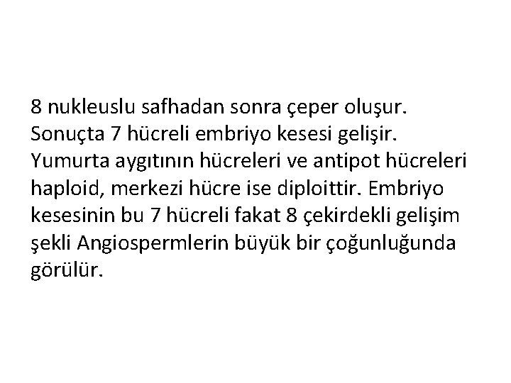 8 nukleuslu safhadan sonra çeper oluşur. Sonuçta 7 hücreli embriyo kesesi gelişir. Yumurta aygıtının