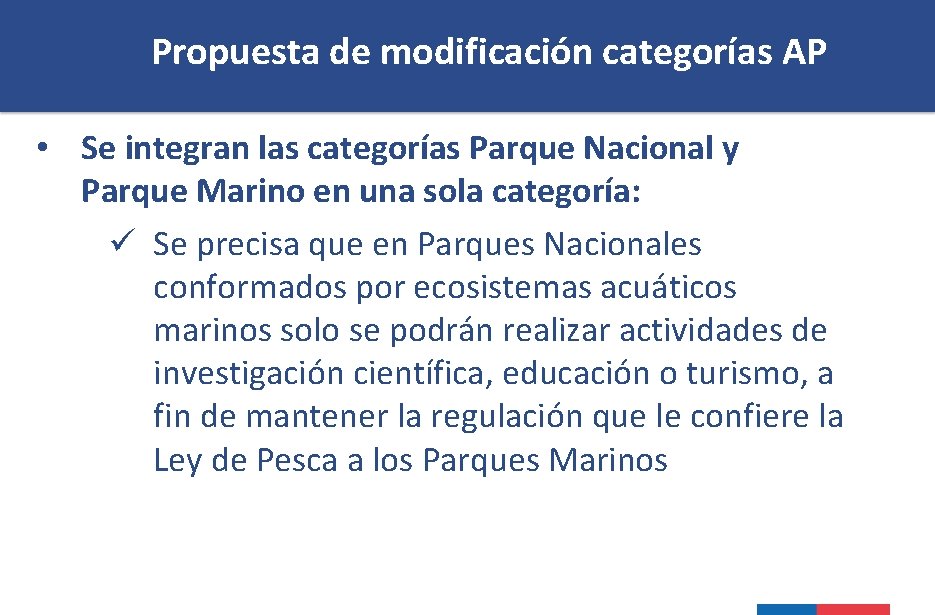 Propuesta de modificación categorías AP • Se integran las categorías Parque Nacional y Parque