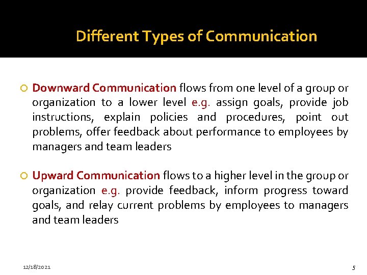 Different Types of Communication Downward Communication flows from one level of a group or