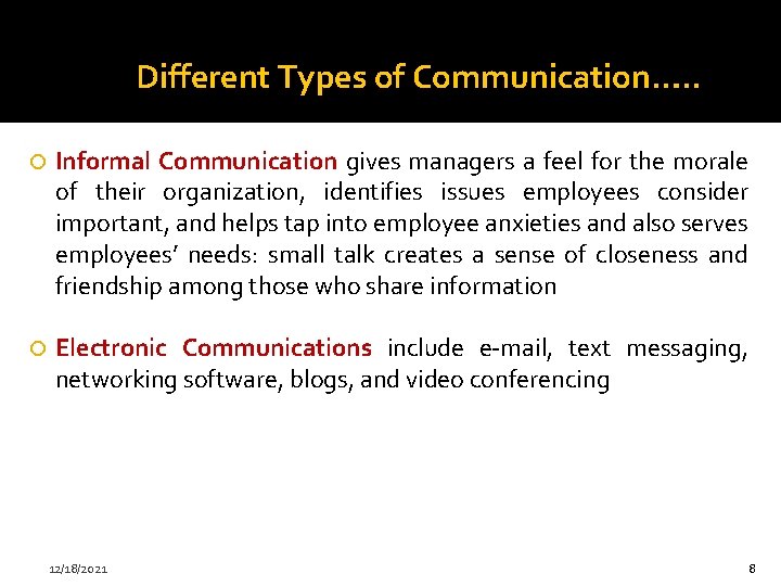 Different Types of Communication…. . Informal Communication gives managers a feel for the morale