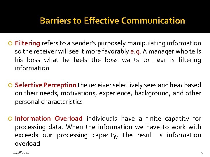 Barriers to Effective Communication Filtering refers to a sender’s purposely manipulating information so the