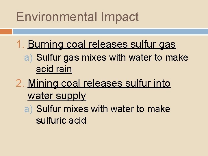 Environmental Impact 1. Burning coal releases sulfur gas a) Sulfur gas mixes with water