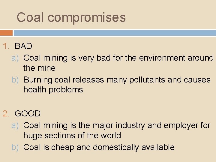 Coal compromises 1. BAD a) Coal mining is very bad for the environment around