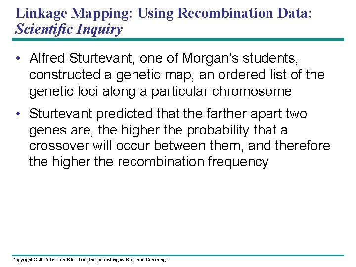 Linkage Mapping: Using Recombination Data: Scientific Inquiry • Alfred Sturtevant, one of Morgan’s students,