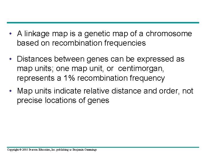  • A linkage map is a genetic map of a chromosome based on