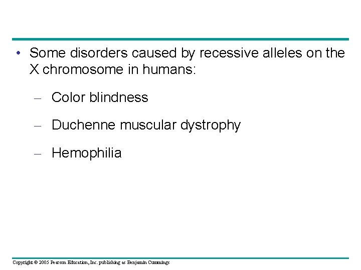  • Some disorders caused by recessive alleles on the X chromosome in humans: