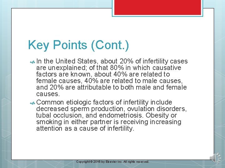 Key Points (Cont. ) In the United States, about 20% of infertility cases are